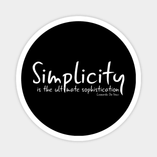 Simplicity is the ultimate sophistication. - leonardo da vinci minimalist design typography 2 Magnet